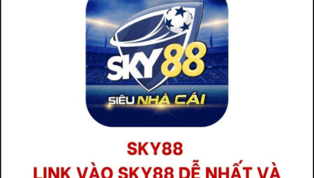 LINK VÀO SKY88 CHÍNH THỨC - NHÀ CÁI SKY88